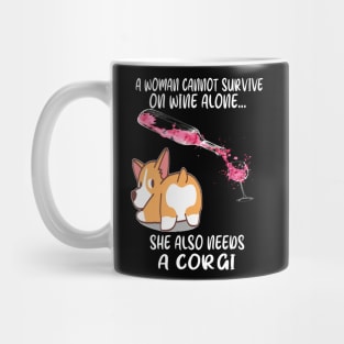 A Woman Cannot Survive On Wine Alone (269) Mug